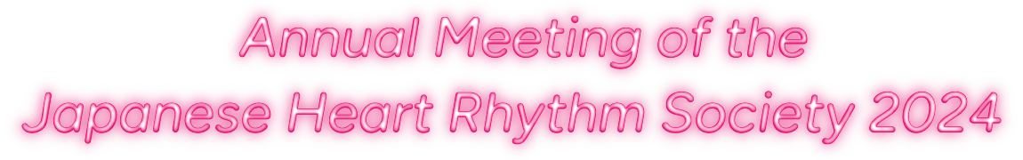 The 70th Annual Meeting of The Japanese Heart Rhythm Society